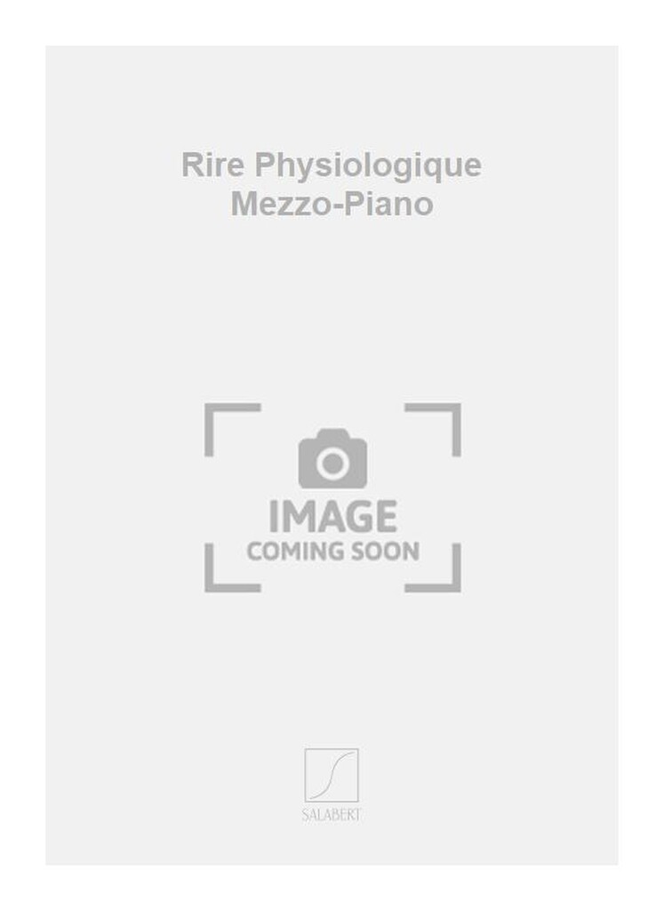 Rire Physiologique Mezzo-Piano
